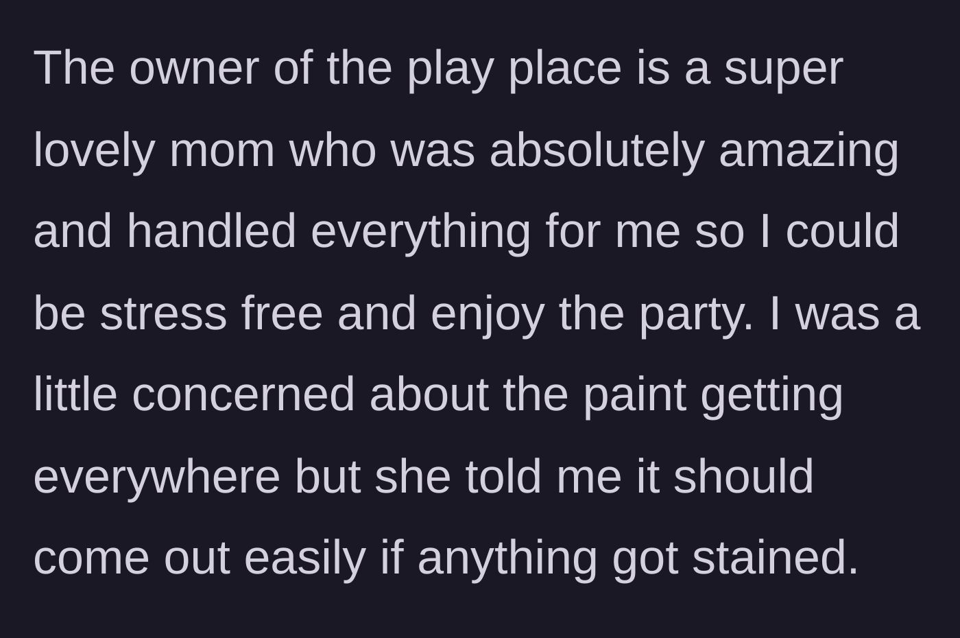 Story part 2 - The play place owner assures the party host that the paint used for the activity should wash out easily if any clothes get stained.