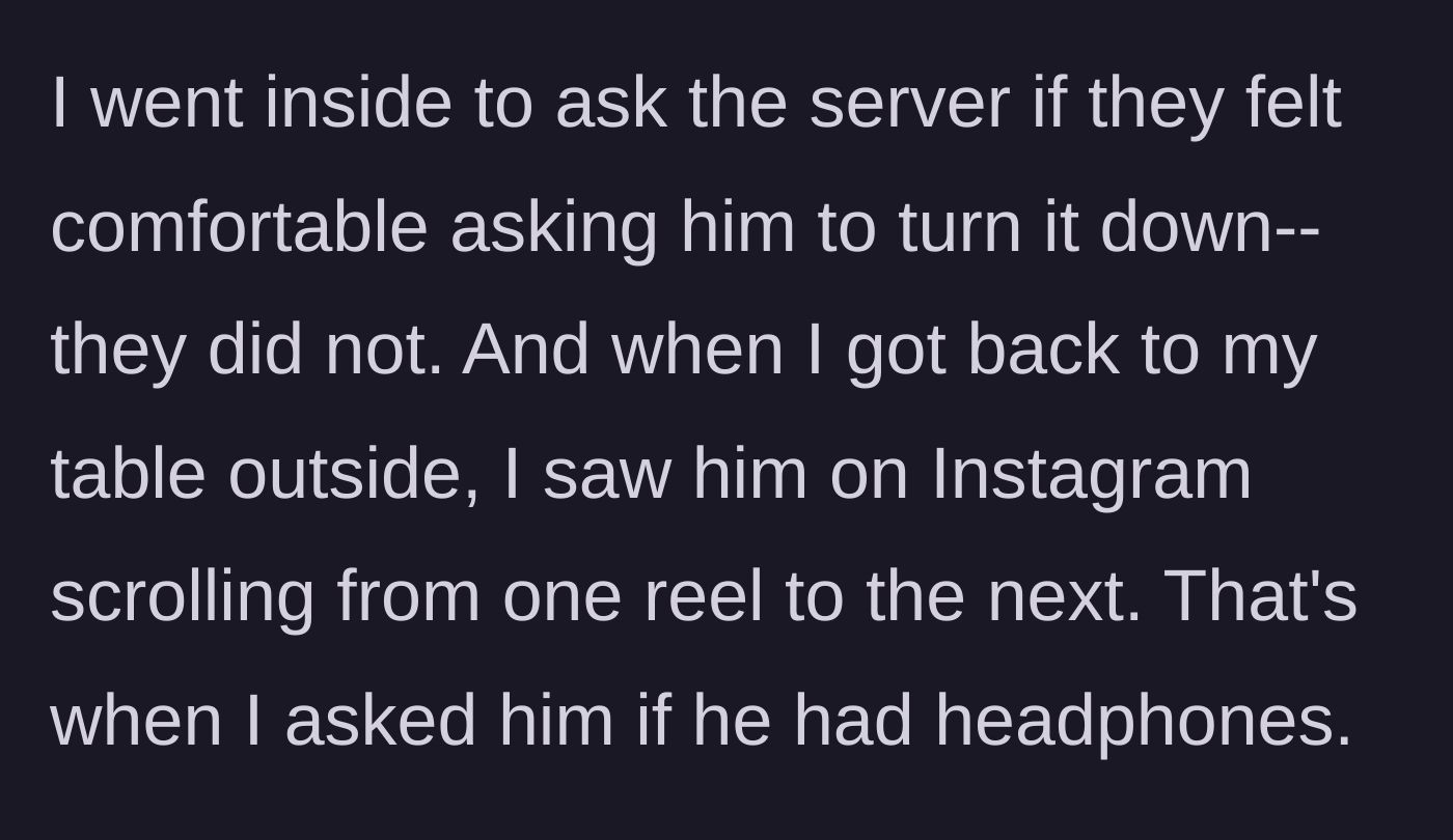 Story part 3 - The narrator asks a server for help, then confronts the loud Instagram scroller directly about headphones.