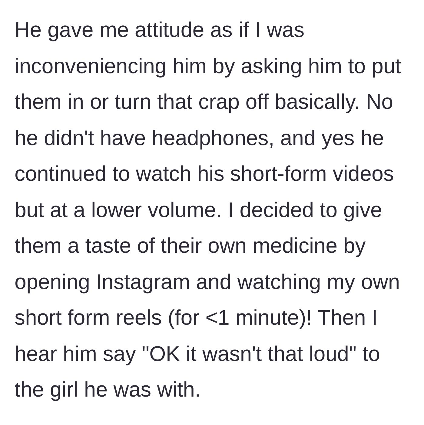 Story part 4 - The narrator gets attitude, then plays their own video at high volume for revenge, prompting a defensive reaction.