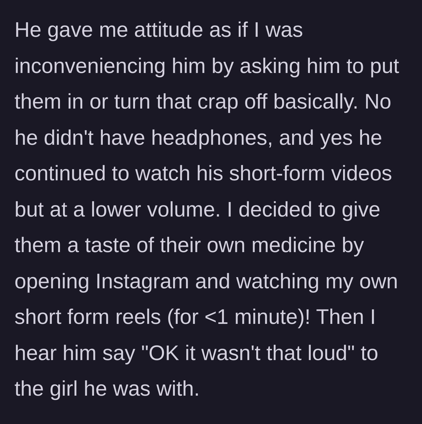 Story part 4 - The narrator gets attitude, then plays their own video at high volume for revenge, prompting a defensive reaction.