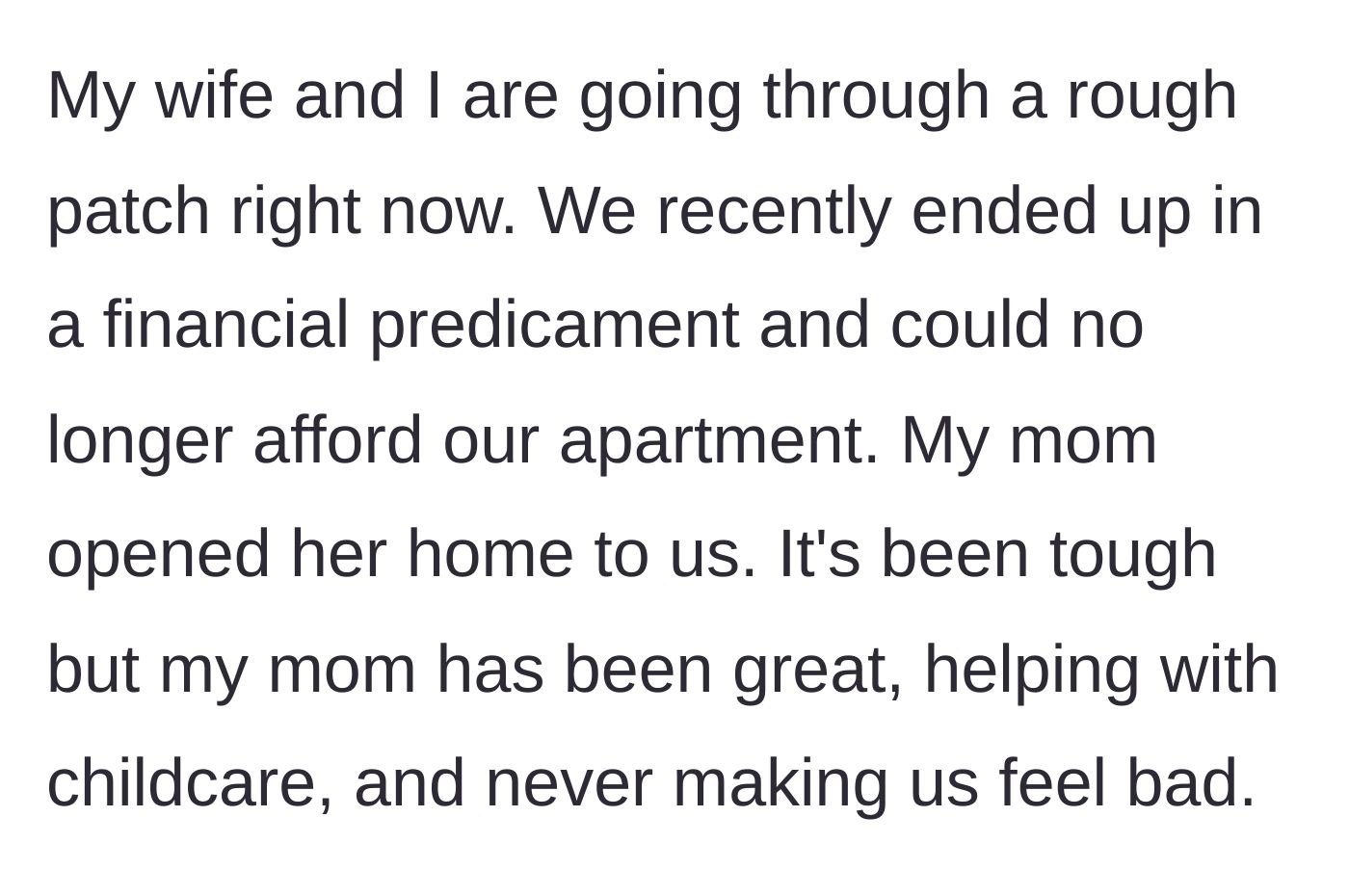 Story part 1 - Husband explains his family's severe financial troubles and moving into his mom's house.
