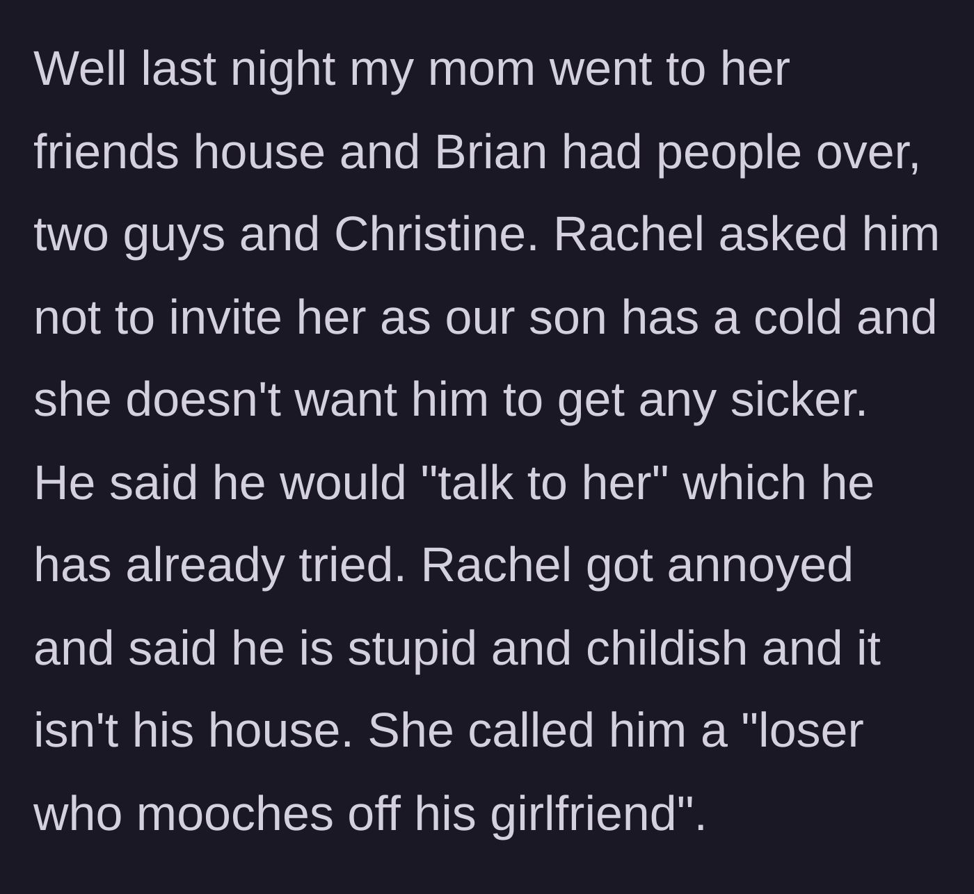 Story part 4 - Rachel confronts Brian about having Christine over, insulting him and calling him a moocher.