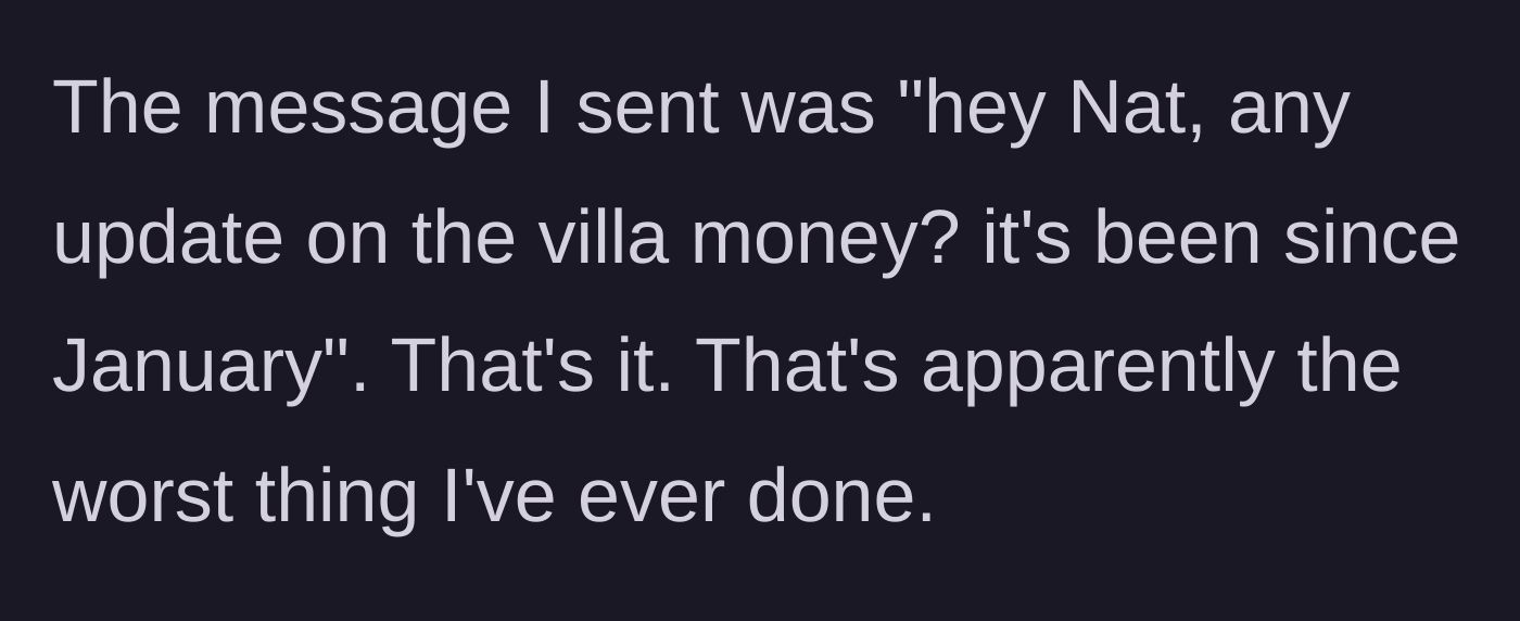Story part 1 - A brief text asking about the villa money causes an explosive reaction.