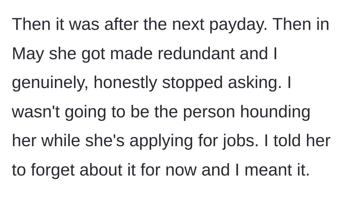 Story part 3 - The friend loses her job, so the author kindly stops asking for the money.