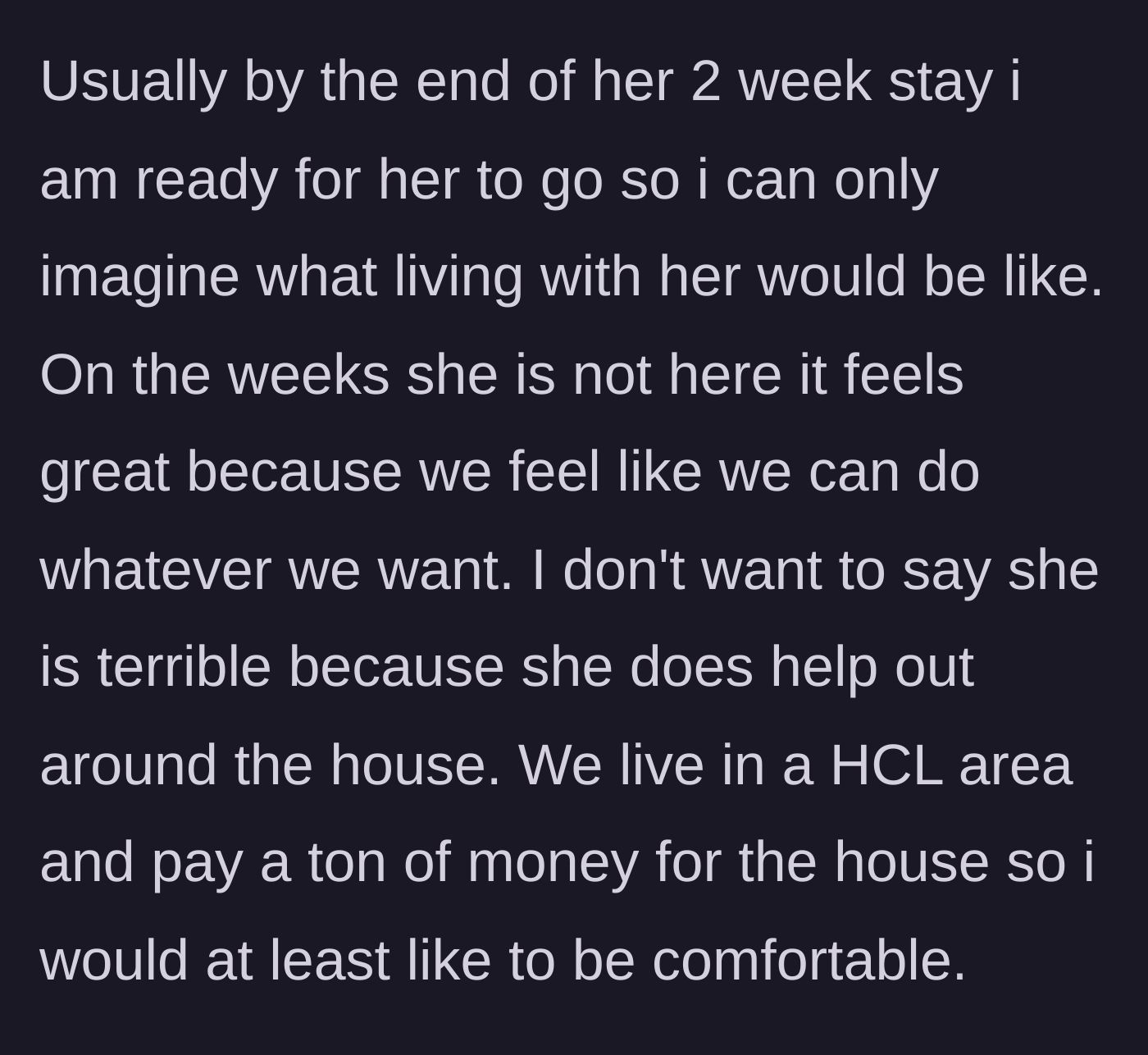 Story part 4 - The husband describes the sweet relief of the weeks she isn't there, wanting to just enjoy the expensive house he pays for.