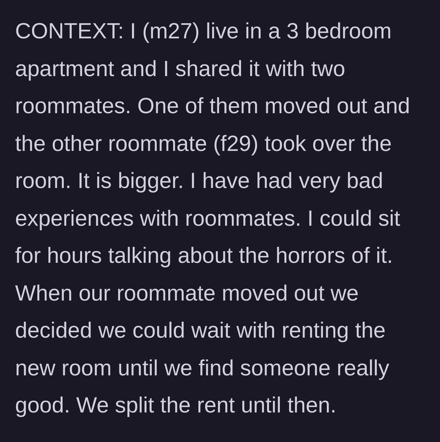 Story part 1 - A man sitting in a nice apartment thinking about his past terrible roommates.