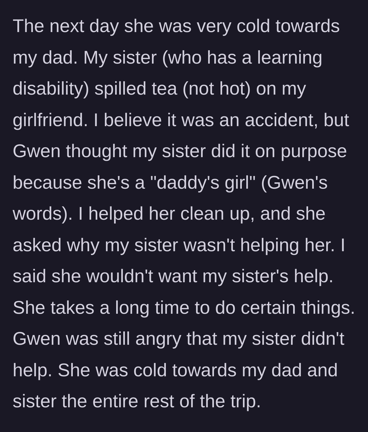 Story part 3 - Sister with a learning disability accidentally spills tea, and the girlfriend takes it personally.