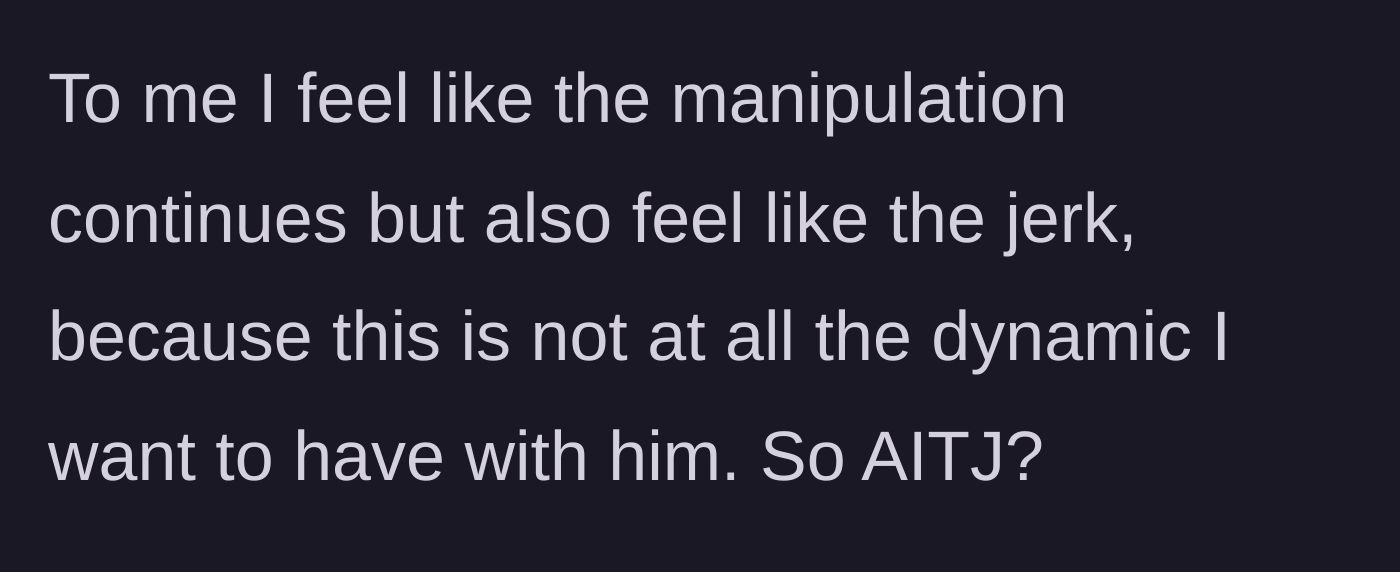 Story part 7 - The wife questions if she is the jerk while recognizing the ongoing manipulation.