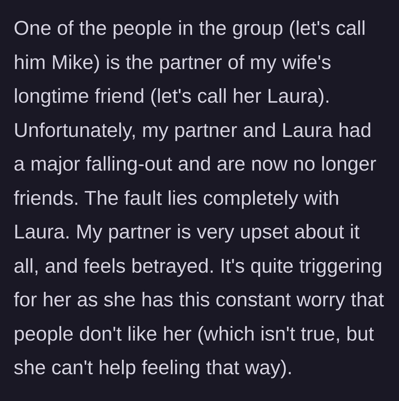 Story part 2 - The husband details his wife's falling out with her ex-friend Laura, noting that Laura's husband, Mike, is part of his four-person gaming group.