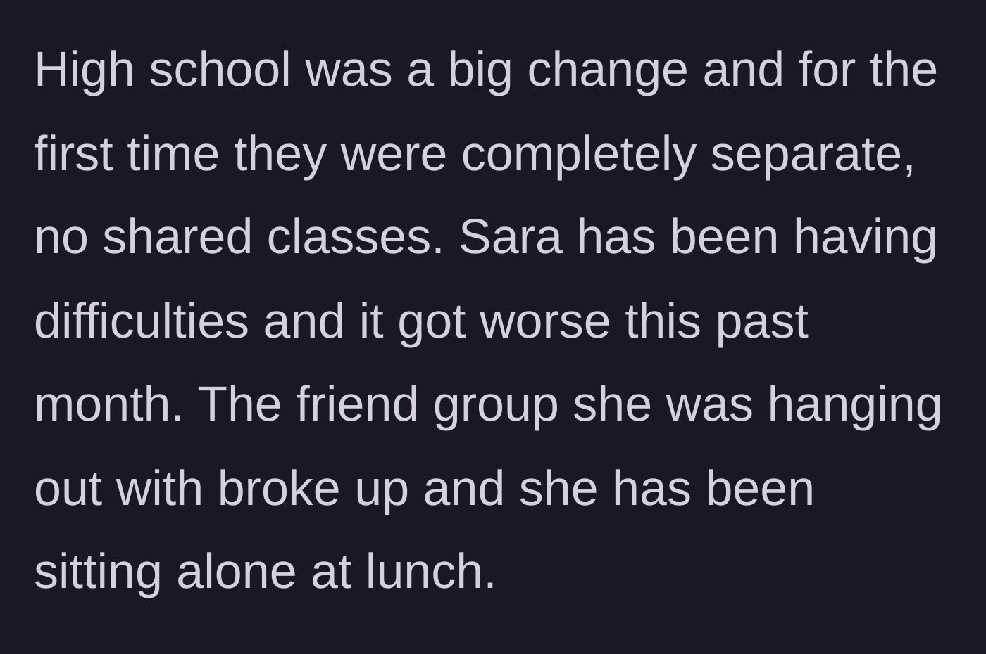 Story part 3 - High school begins with the twins in separate classes, and one twin loses her friend group, ending up eating lunch alone.