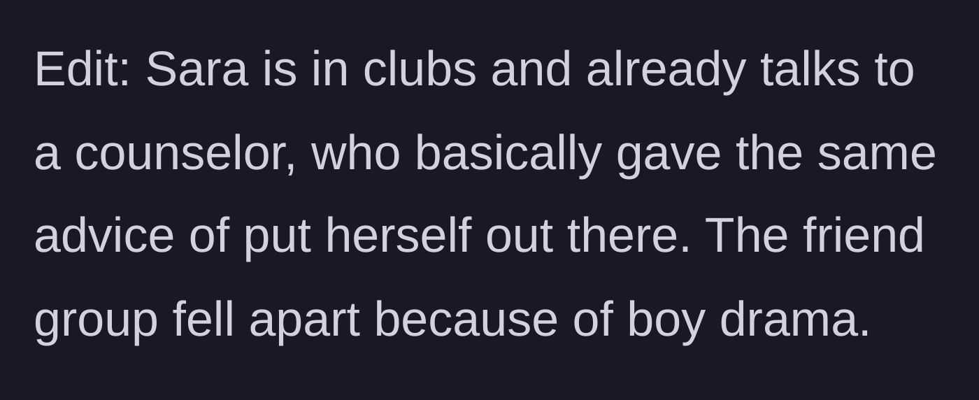 Story part 6 - An update reveals the lonely twin is in clubs and seeing a counselor, and her friend group broke up over boys.
