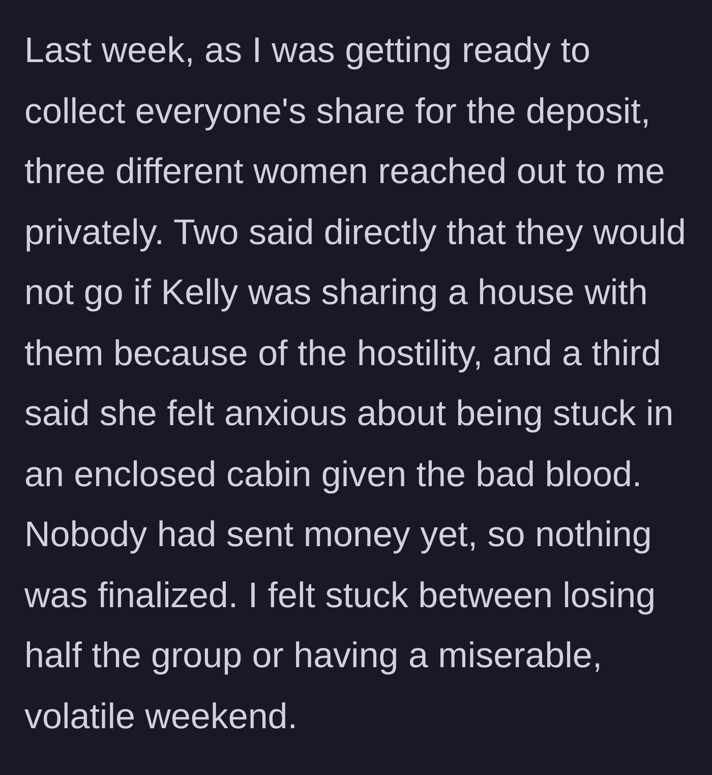 Story part 2 - Three moms deliver ultimatums and refuse to share a cabin with Kelly before deposits are even paid.