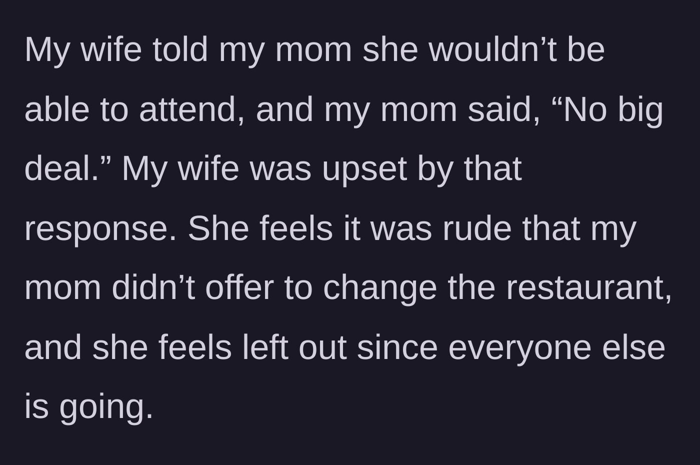 Story part 3 - The wife tells the mother she can't come, the mother replies 'no big deal,' and the wife becomes furious that the mother didn't change her plans.