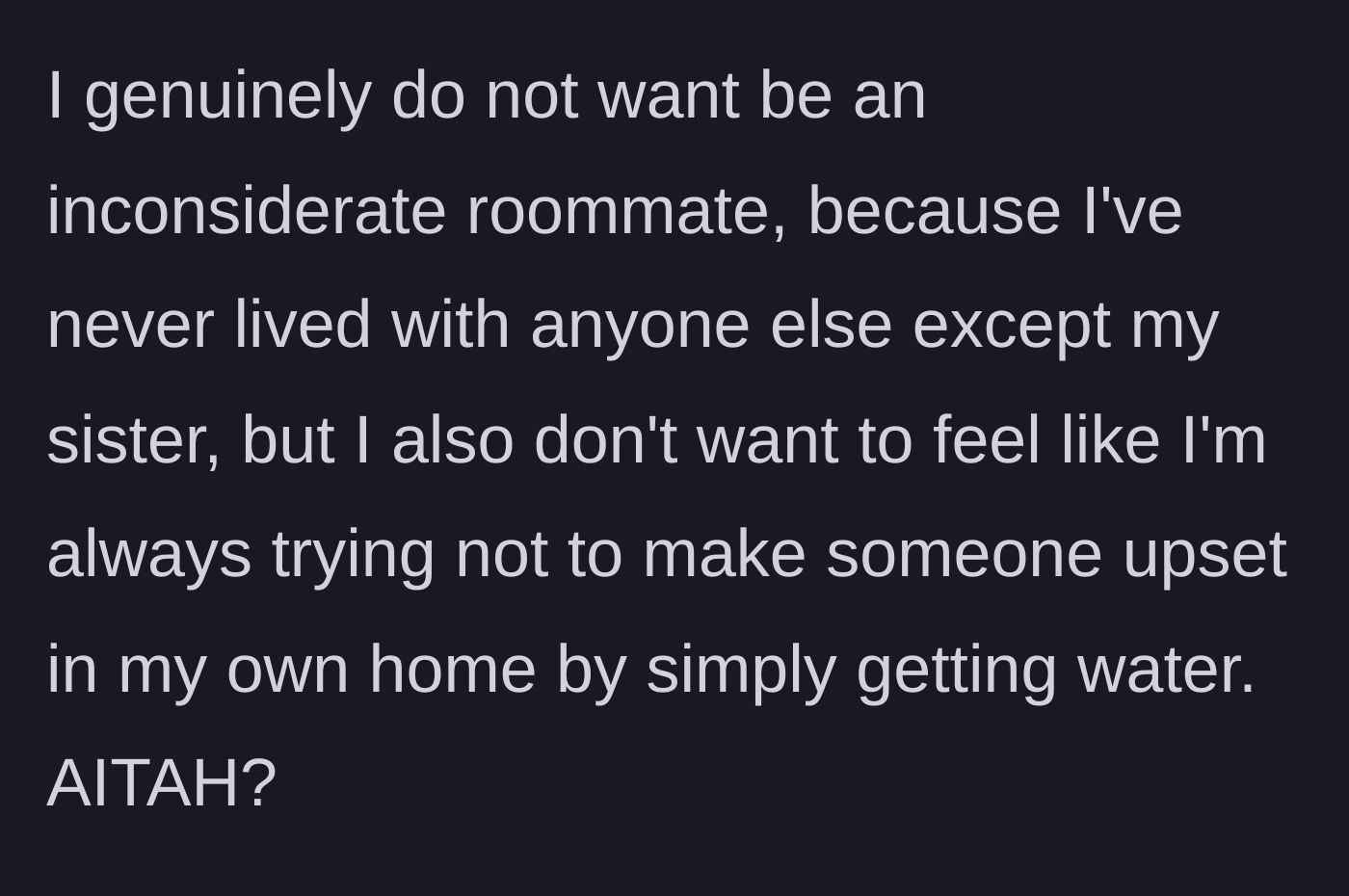 Story part 8 - The main character questions if she is in the wrong for just wanting to get a glass of water without upsetting someone.