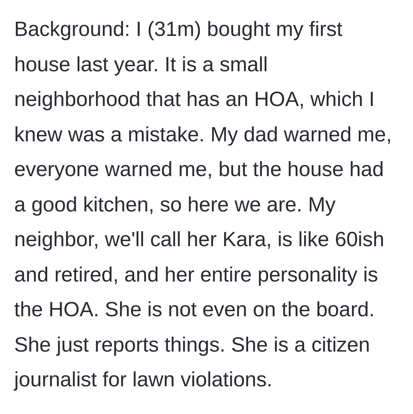 Story part 1 - A brief introduction to the homeowner's regret over buying into an HOA and the introduction of Kara, the neighborhood rule enforcer.