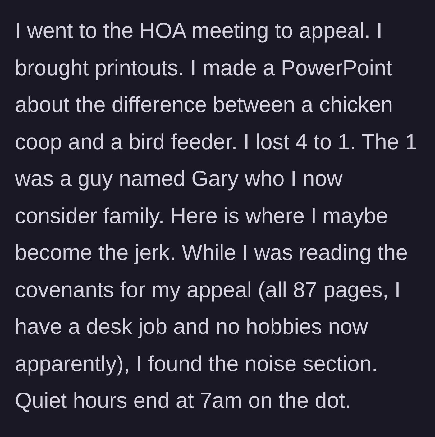 Story part 3 - The failed HOA appeal presentation and the discovery of the 7 AM noise ordinance loophole in the rulebook.