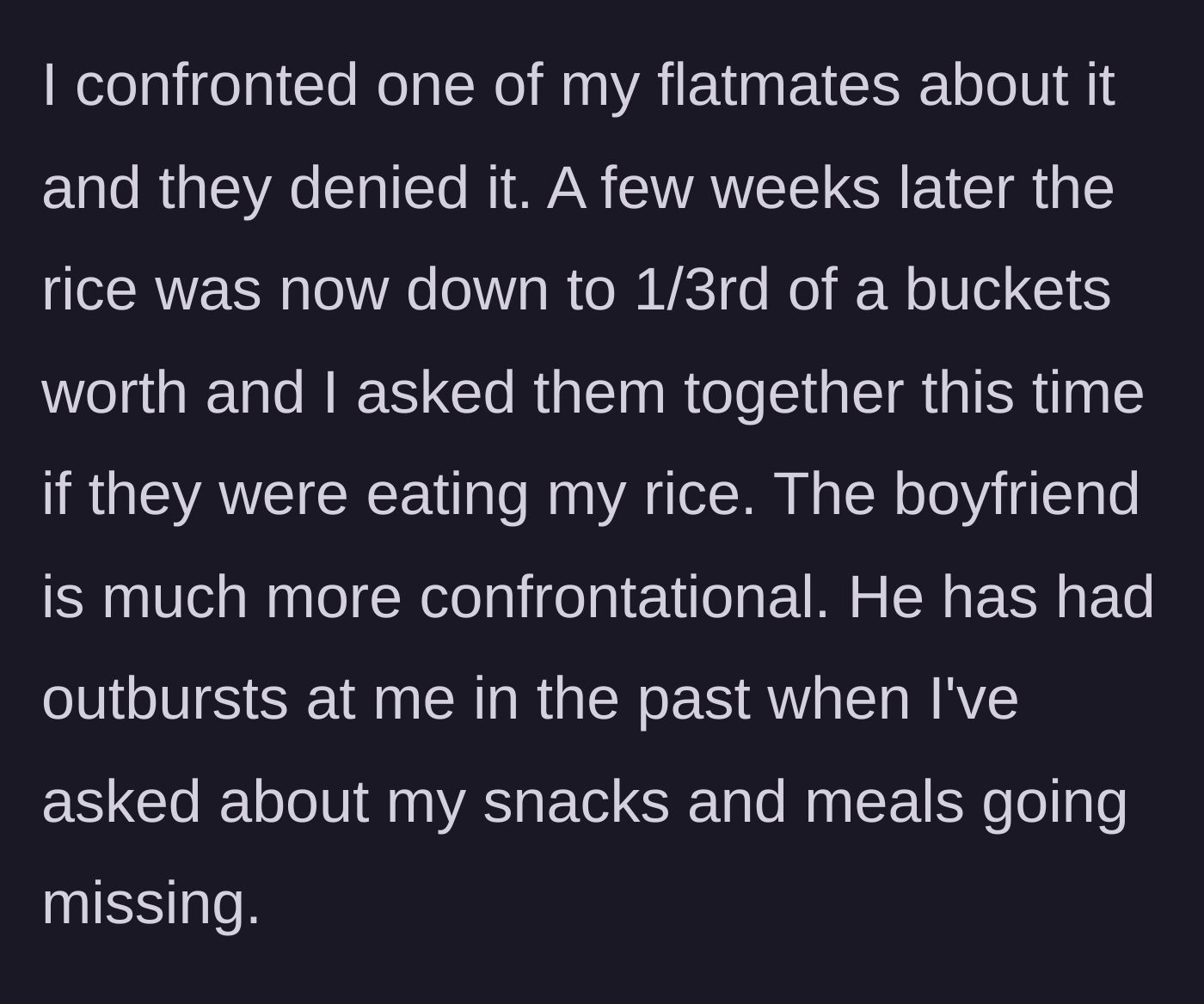 Story part 3 - Confronting the flatmate about the missing rice, followed by a double confrontation when it empties more.