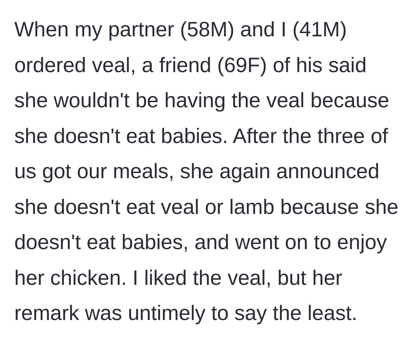Story part 1 - A dinner table scene where a 69-year-old woman refuses veal, claiming she doesn't eat babies, while happily eating chicken.