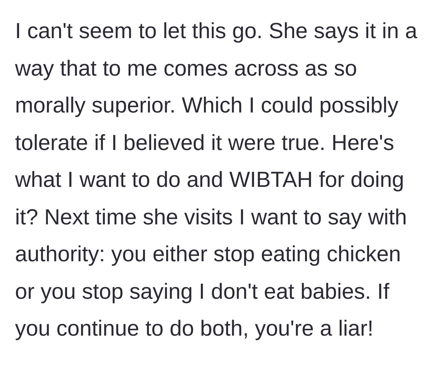 Story part 5 - The main character plots to give the woman an ultimatum next time she visits: stop eating chicken or stop saying she doesn't eat babies.