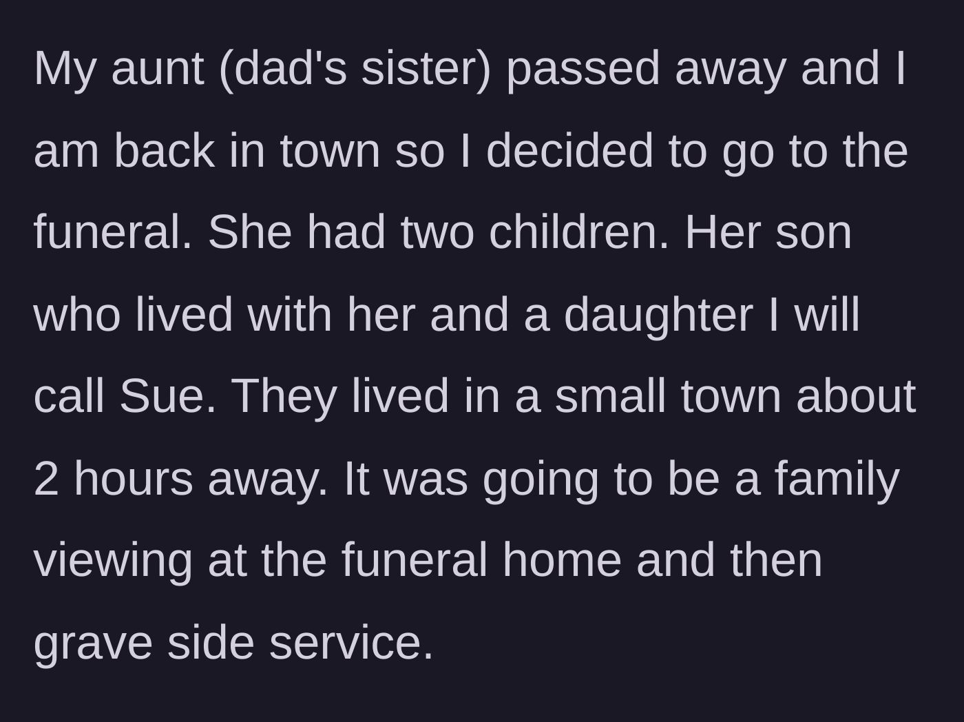 Story part 1 - Arrival at the small-town funeral home for the aunt's viewing.