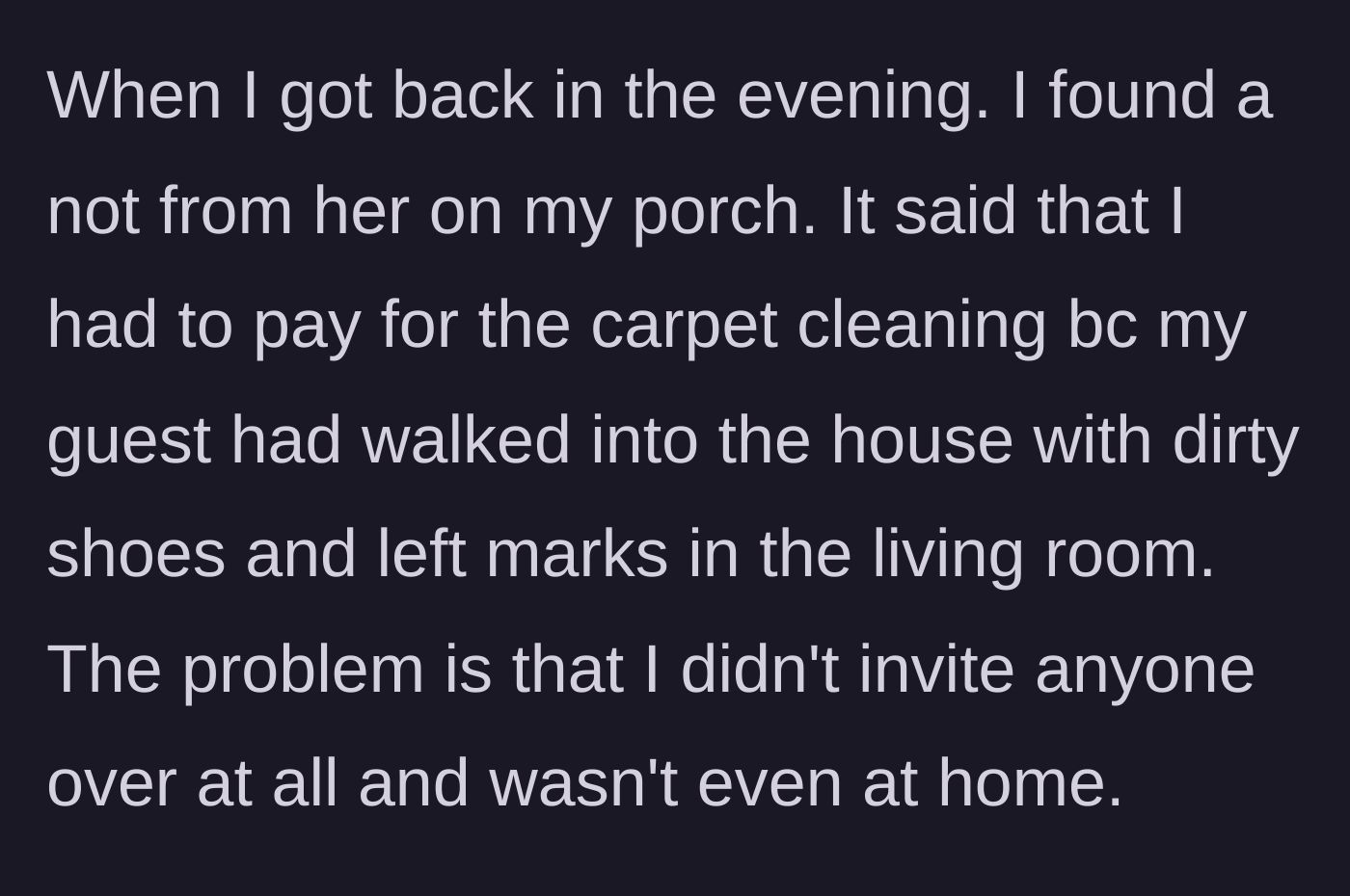 Story part 3 - The main character returns to a note demanding payment for dirty carpets allegedly caused by their non-existent guests.