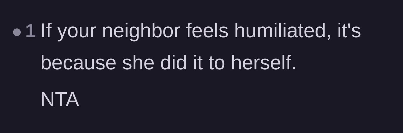 Comment thread 3 - A brief comment stating that if the neighbor feels humiliated, she did it to herself.
