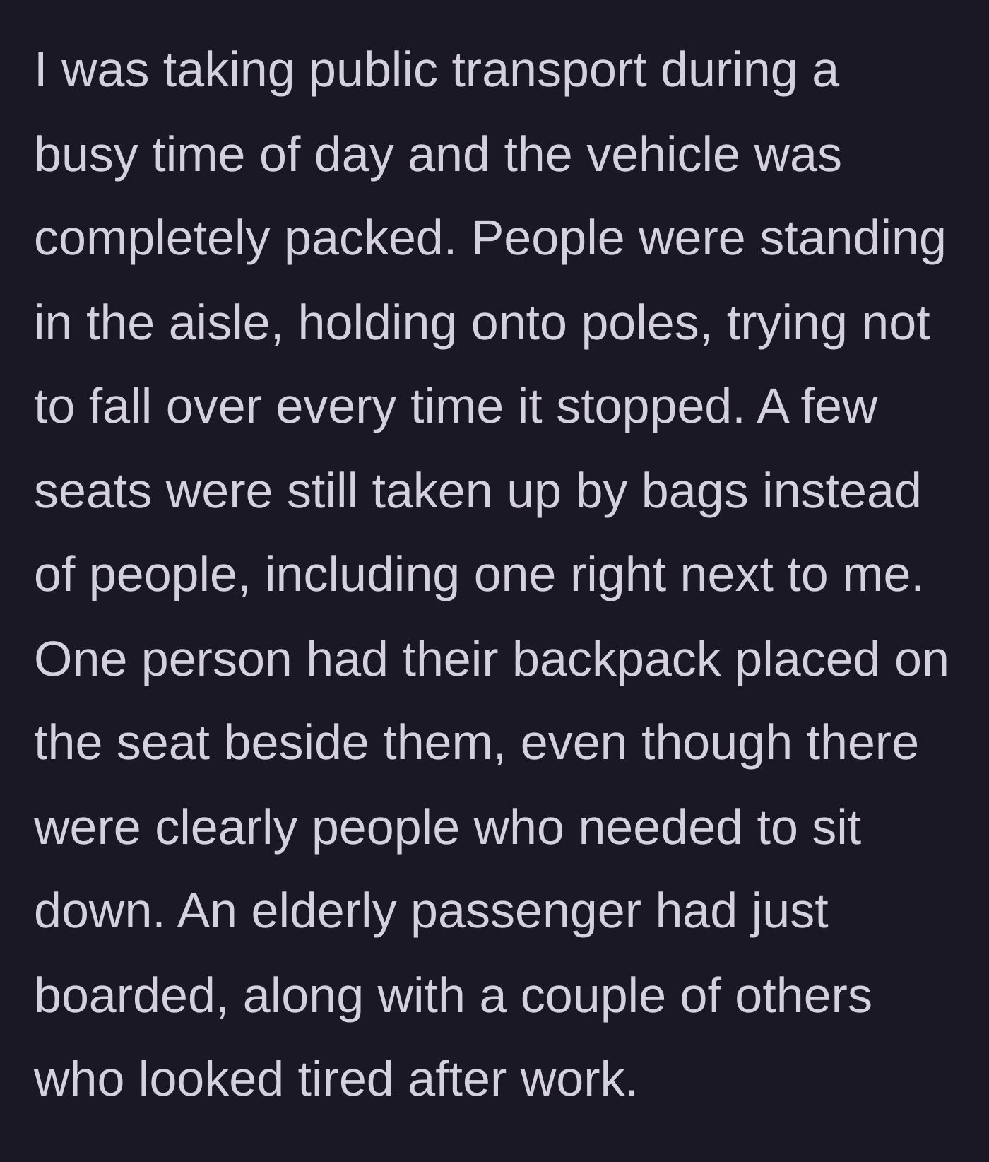Story part 1 - A packed public transit vehicle with an elderly passenger standing while a backpack takes up a seat.