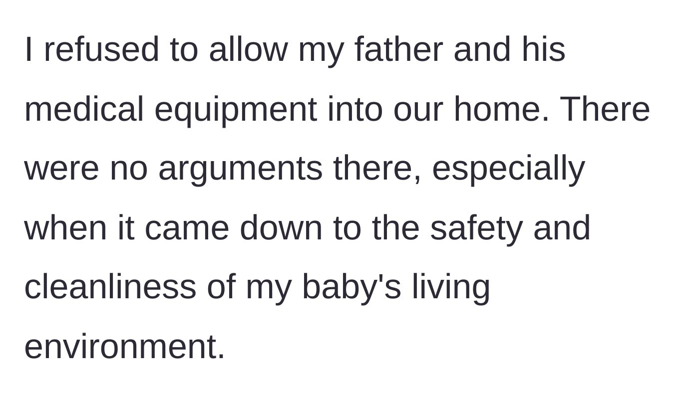 Story part 1 - The main character explains her refusal to allow her father's medical equipment near her newborn.