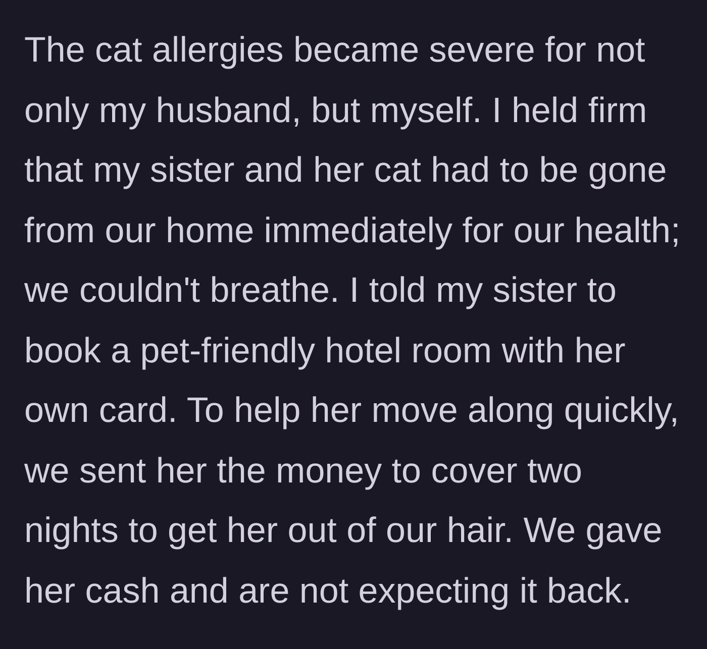 Story part 2 - The main character details the severe allergic reactions to her sister's cat and paying for her sister's hotel.