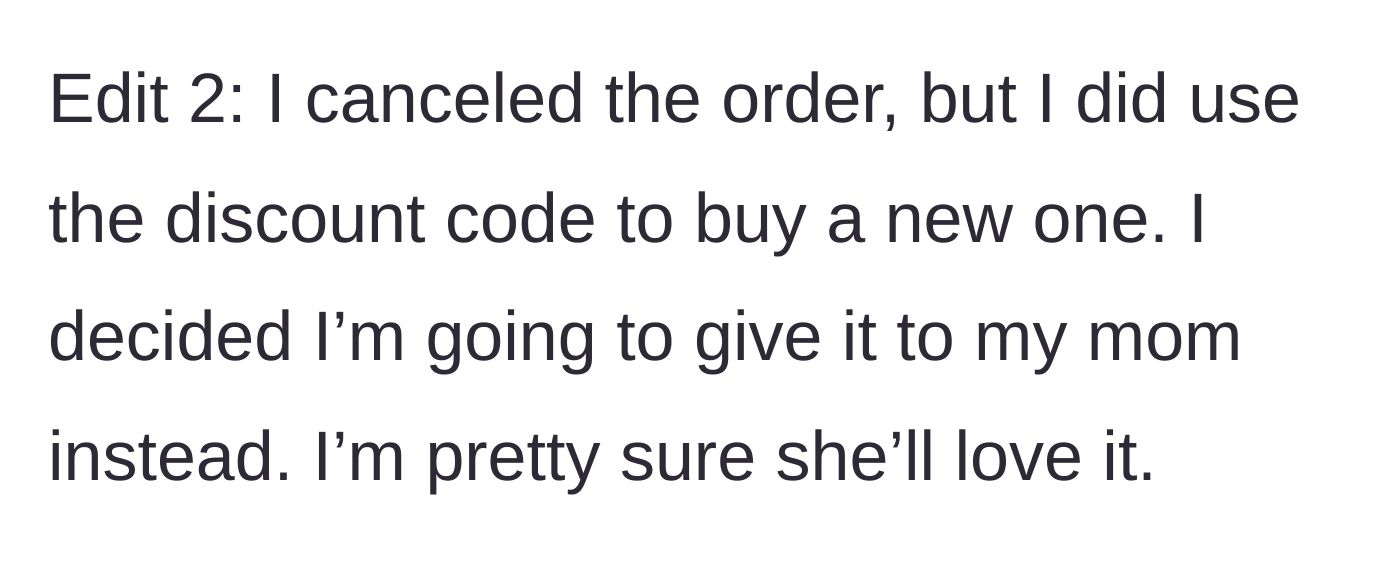 Story part 6 - Man using the discount code anyway and buying the upgraded gift for his mother.