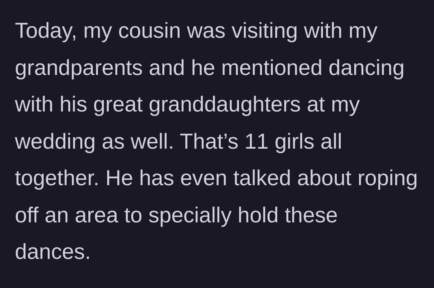 Story part 2 - Cousin visits Grandpa, who now wants to dance with 11 great-granddaughters in a special roped-off area.