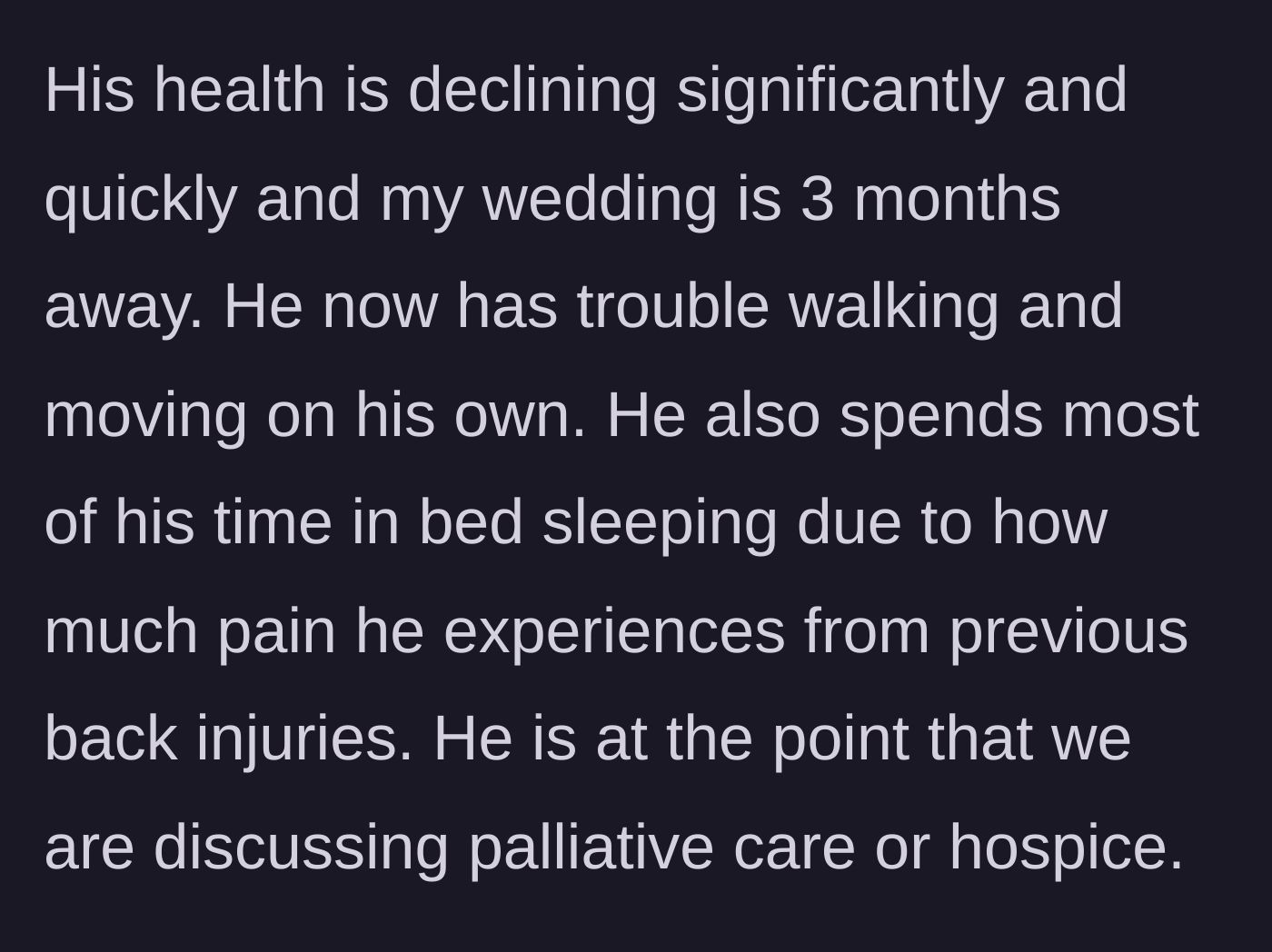 Story part 3 - Grandpa's health rapidly failing three months before the wedding, entering discussions for hospice care.