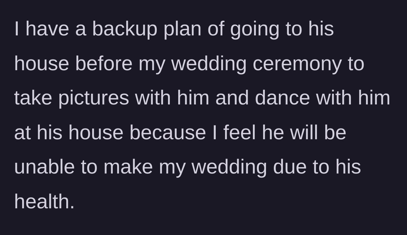 Story part 4 - Bride's heartbreaking backup plan to visit Grandpa in his bed in her wedding dress for a private dance.