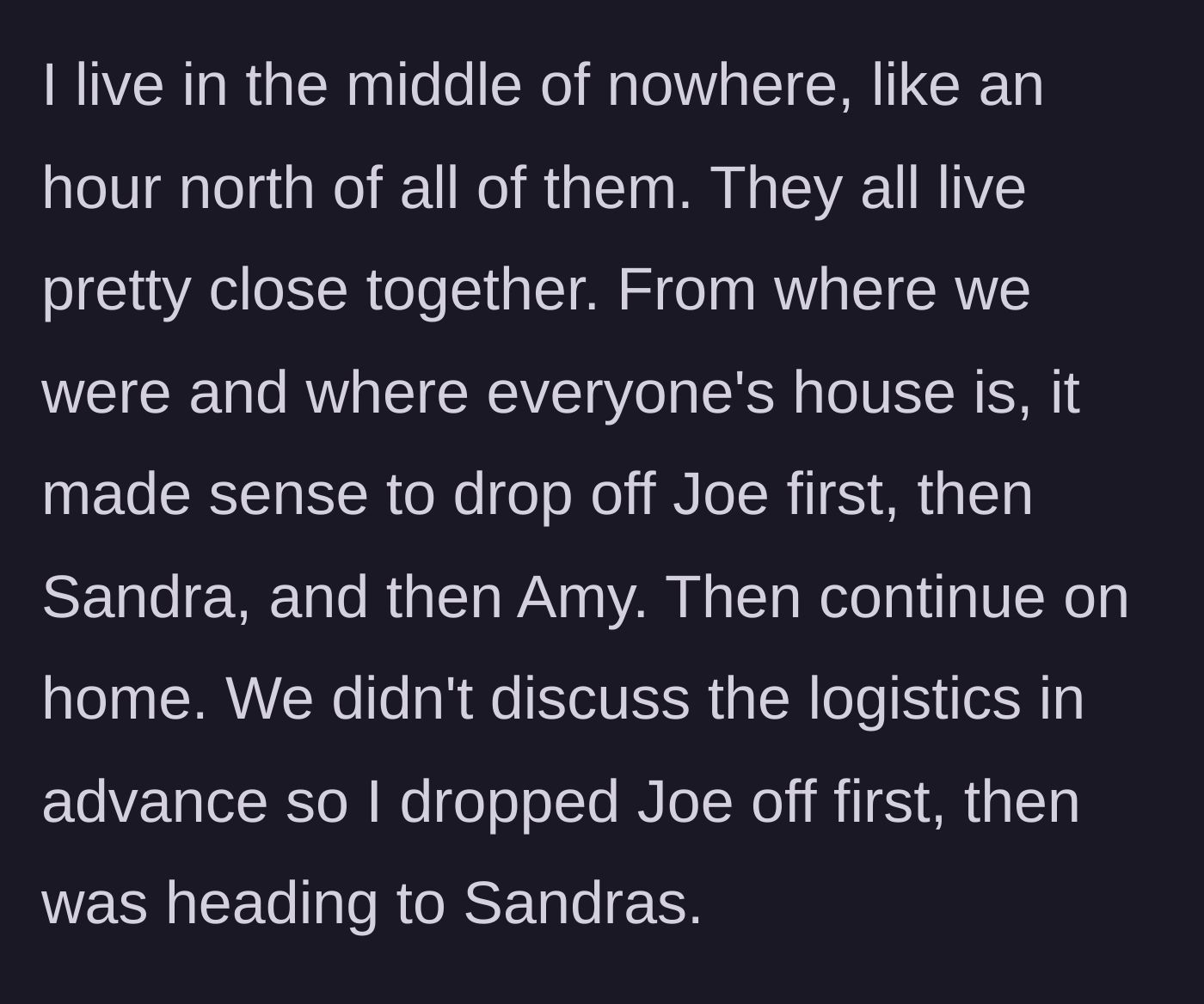Story part 3 - The driver maps out his logical route to drop off Joe, Sandra, and then Amy before heading to his house an hour away.