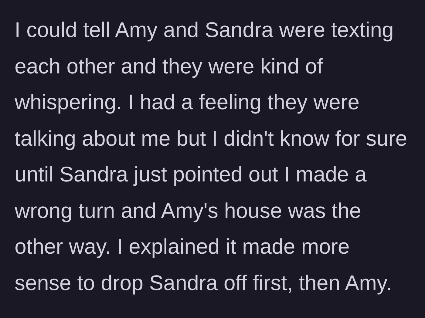 Story part 4 - Sandra and Amy whisper in the backseat before pointing out the driver isn't taking Amy's preferred route.