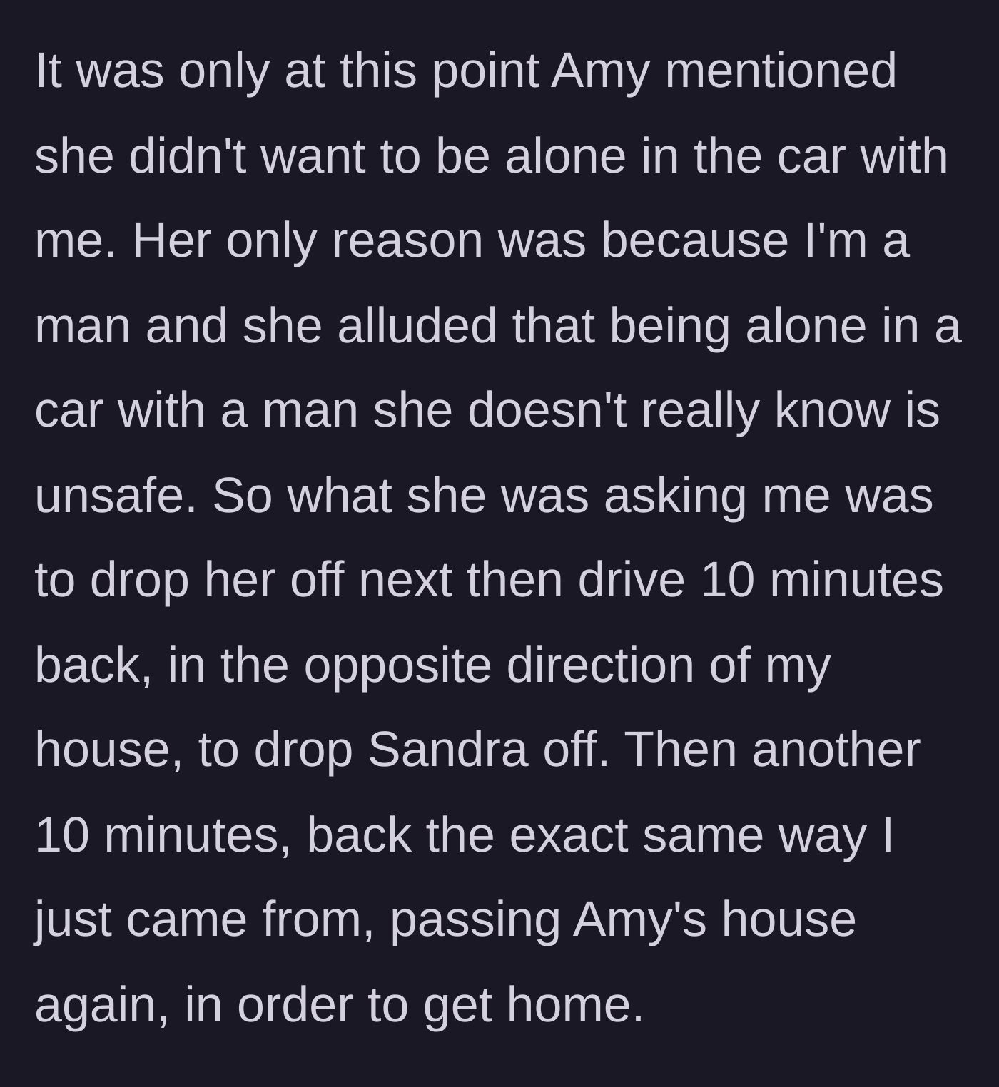 Story part 5 - Amy reveals she refuses to be alone with the driver, demanding a 20-minute backtracking detour to drop her off first.