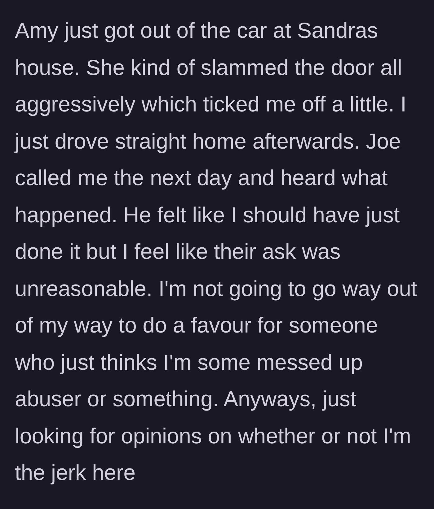 Story part 7 - Amy gets out at Sandra's house, slamming the car door, and later, Joe tells the driver he should have just accommodated them.