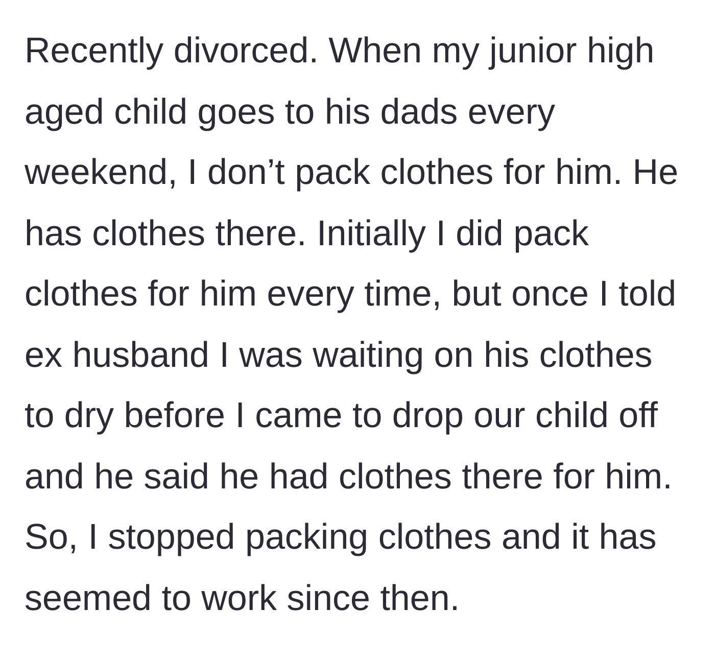 Story part 1 - The mother explaining the established routine of not packing a bag because the dad already keeps clothes at his house.