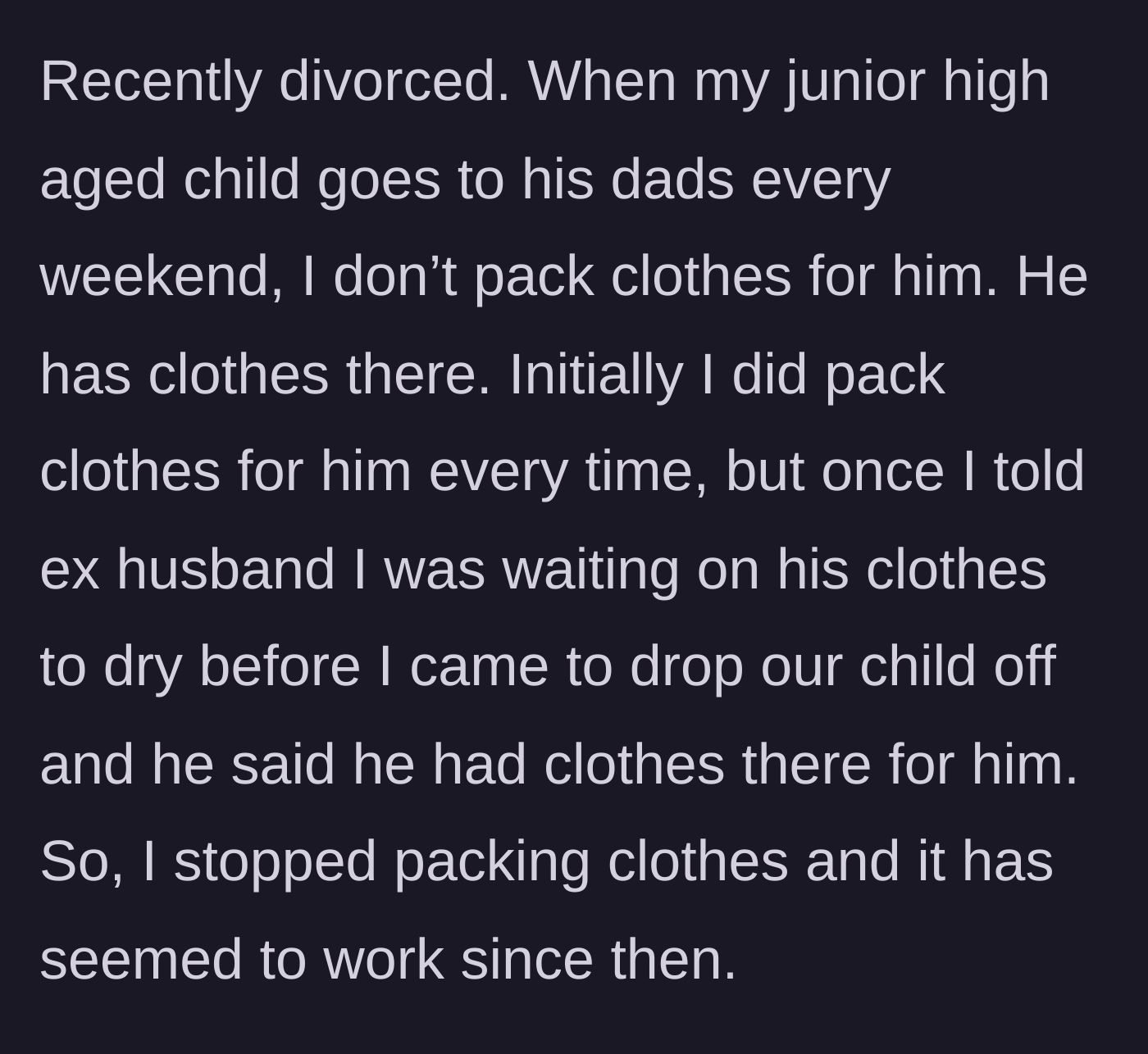 Story part 1 - The mother explaining the established routine of not packing a bag because the dad already keeps clothes at his house.