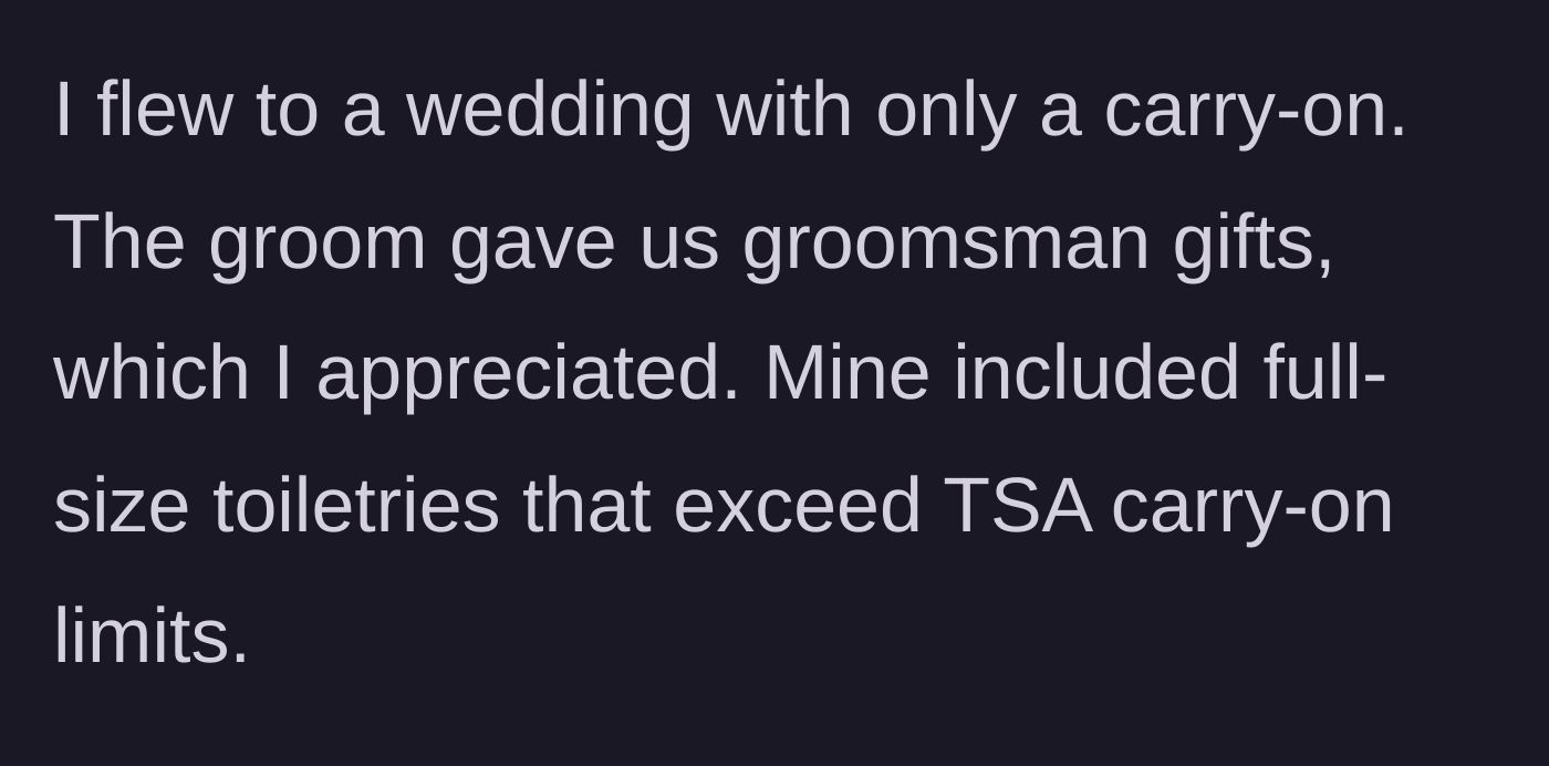 Story part 1 - A groomsman receives full-sized liquid toiletry gifts at a destination wedding, immediately realizing they won't pass TSA carry-on limits.