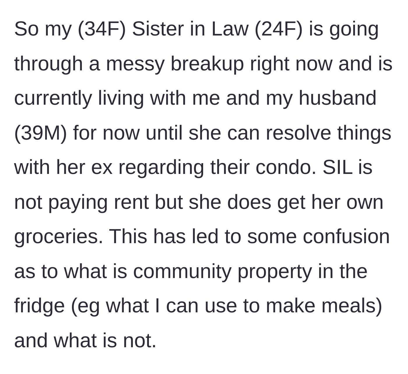 Story part 1 - A 34-year-old woman explains that her 24-year-old sister-in-law moved in rent-free during a messy breakup, causing some minor fridge real estate confusion.