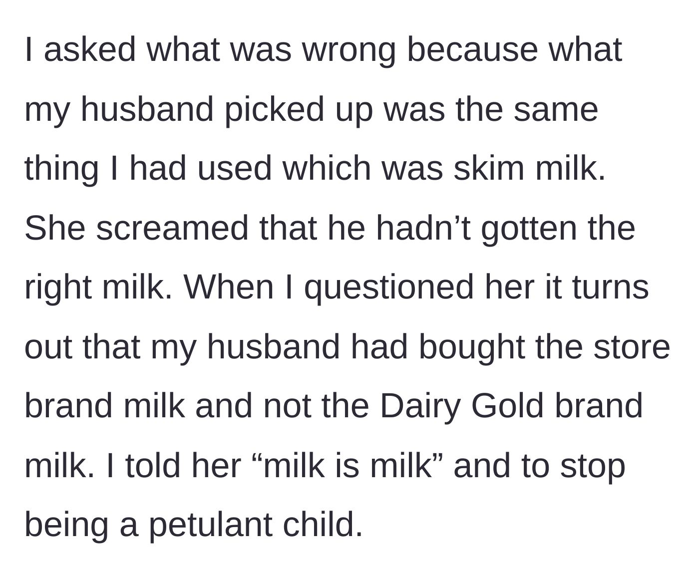 Story part 4 - The woman explains her husband bought store brand skim milk instead of the name brand, and tells the sister-in-law to stop acting like a child.