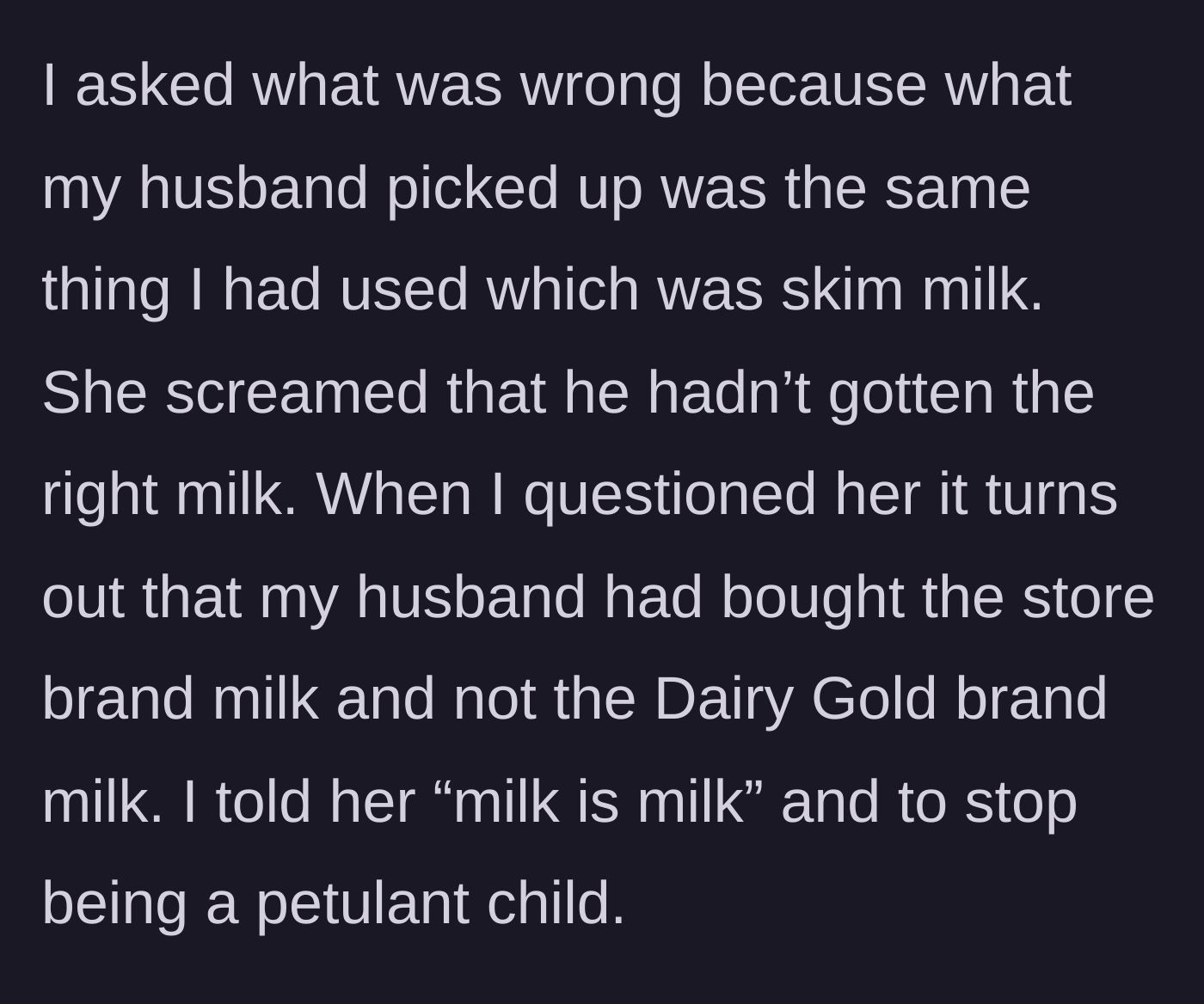 Story part 4 - The woman explains her husband bought store brand skim milk instead of the name brand, and tells the sister-in-law to stop acting like a child.