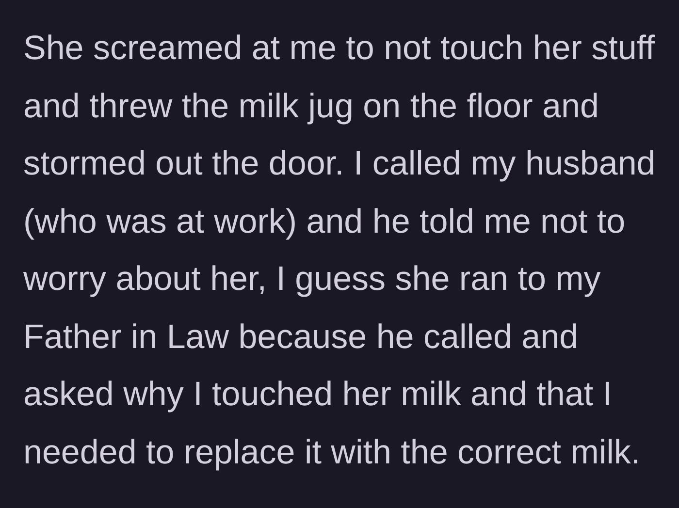 Story part 5 - The sister-in-law throws the jug of milk on the floor, storms out, and complains to her dad, who then demands the woman buy the correct milk.