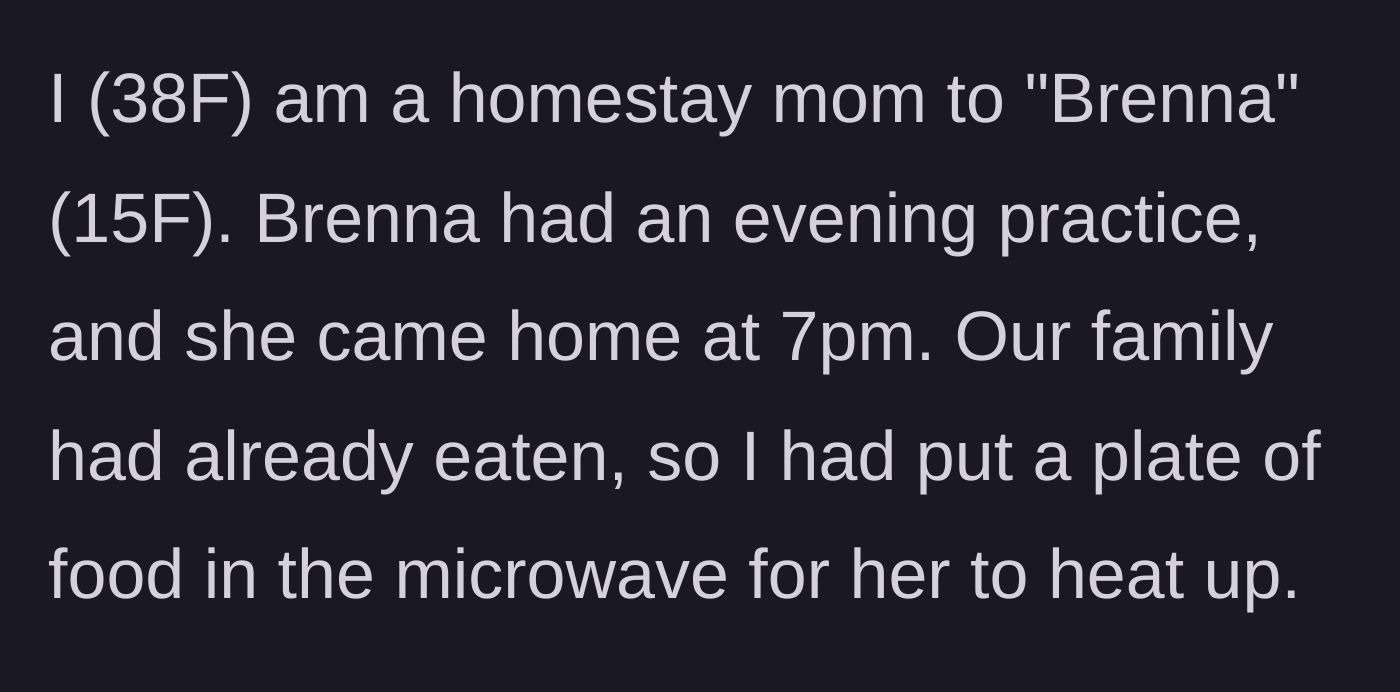 Story part 1 - Homestay mom leaves a pre-cooked dinner in the microwave for her 15-year-old student arriving late from practice.