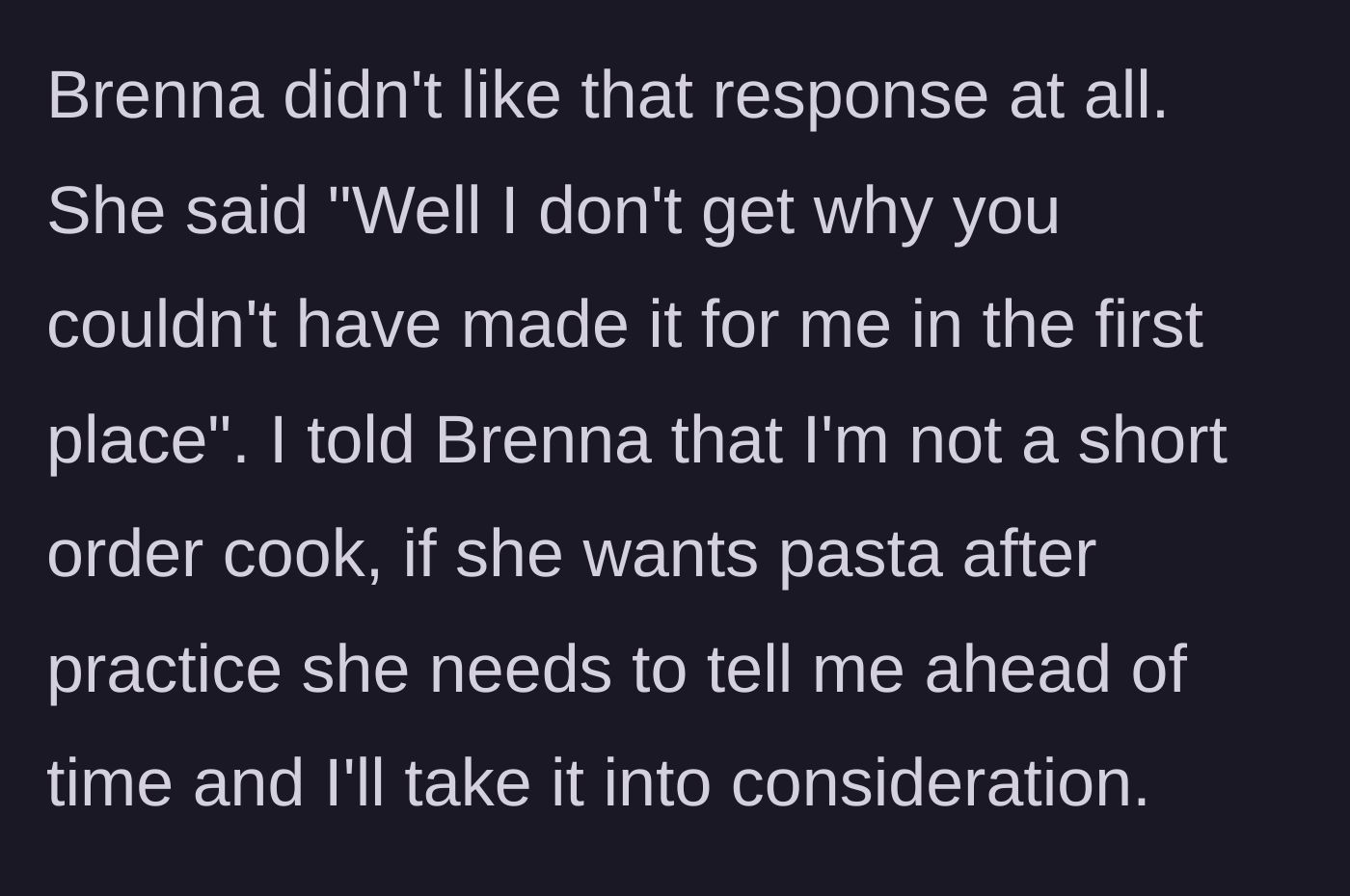 Story part 3 - The student demands to know why the mom didn't just cook the pasta for her, and the mom refuses to be a short-order cook.