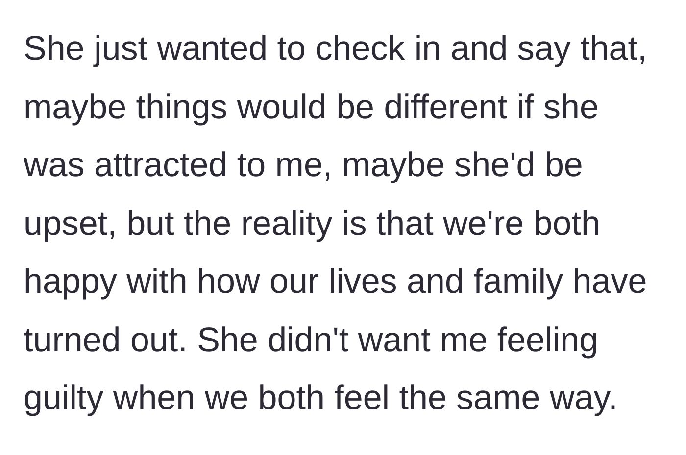 Story part 10 - The wife reassures him she isn't upset and doesn't want him to feel guilty, as they are both genuinely happy with their family life.