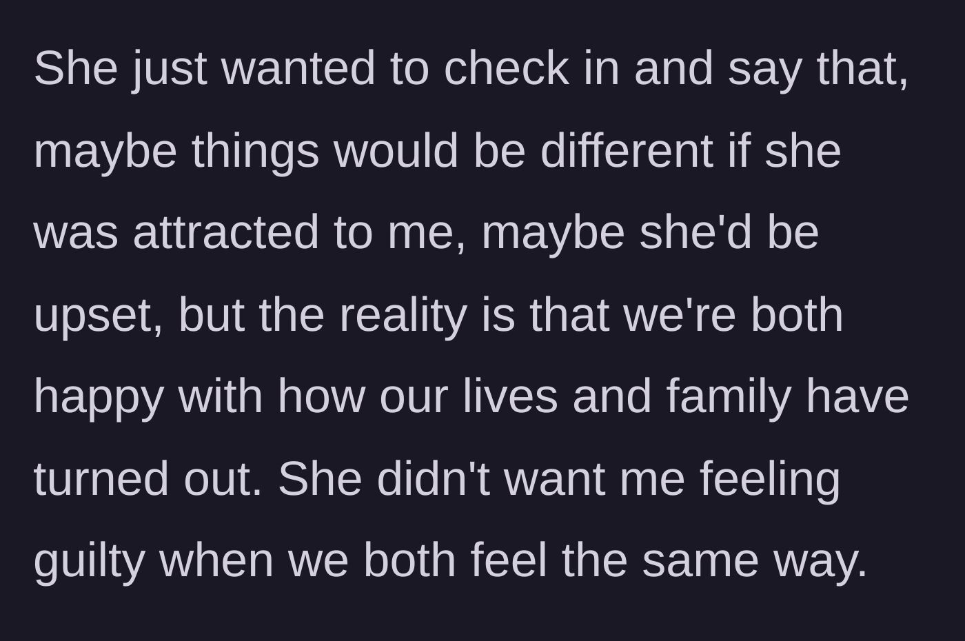 Story part 10 - The wife reassures him she isn't upset and doesn't want him to feel guilty, as they are both genuinely happy with their family life.
