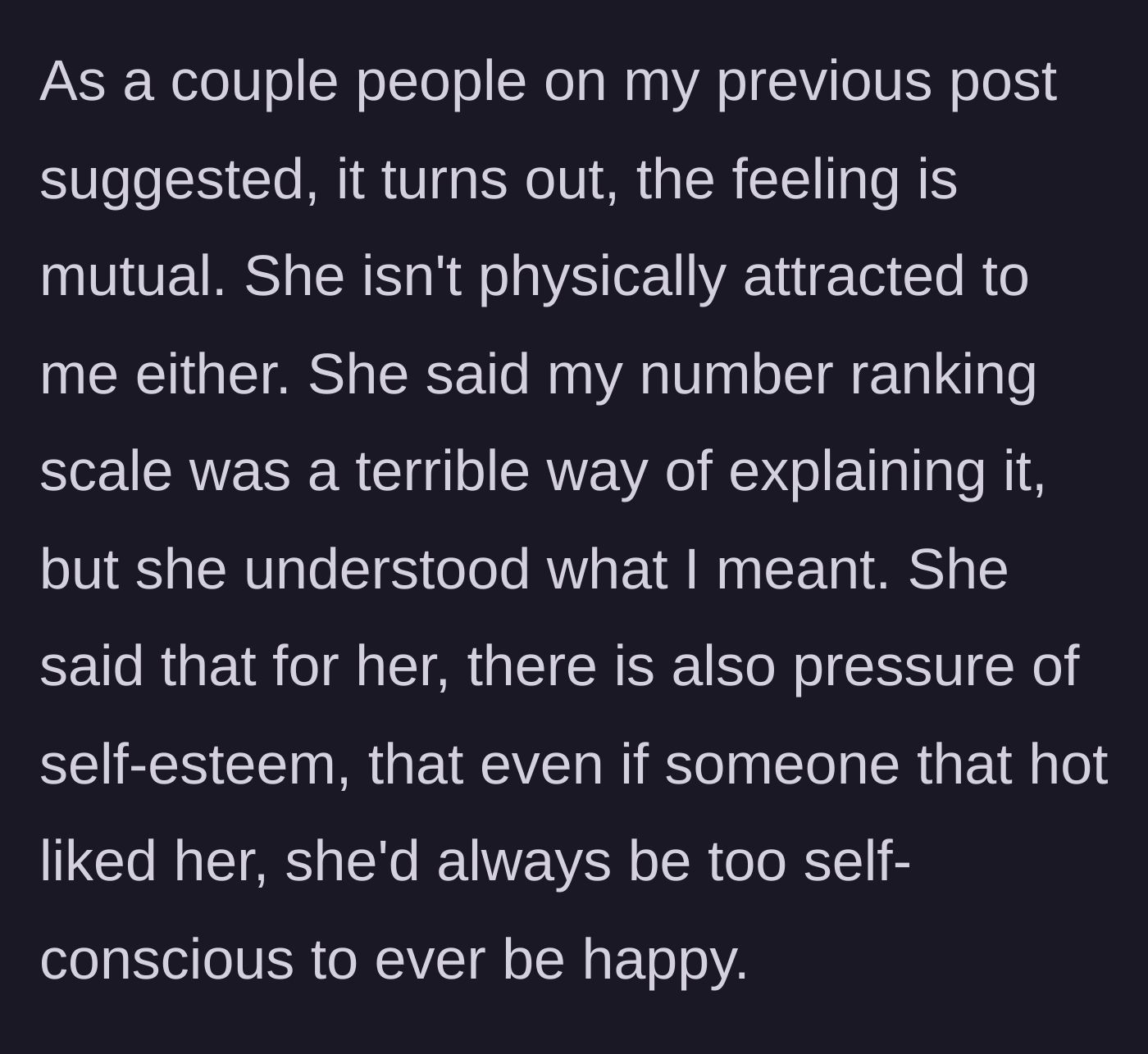 Story part 4 - The wife reveals she is not physically attracted to him either, explaining that being with a conventionally hot partner would cause her self-esteem issues.