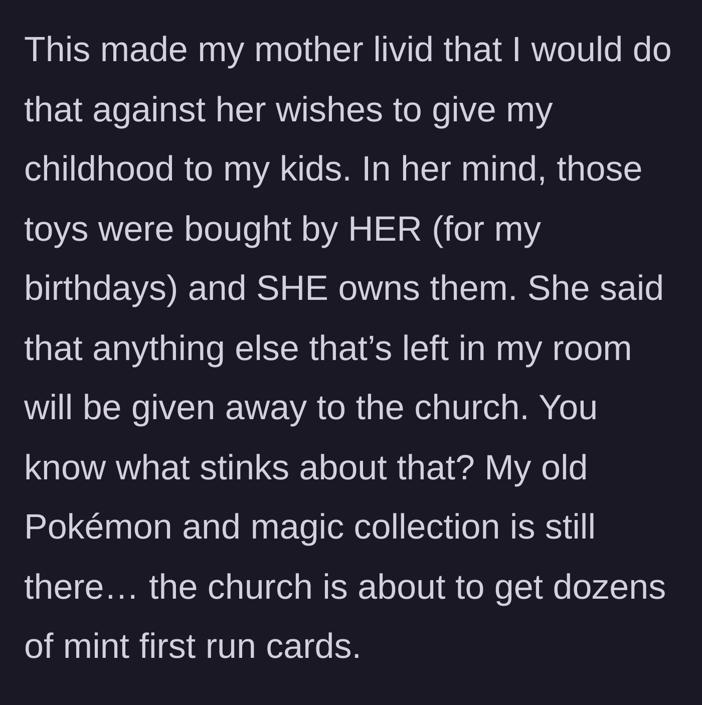 Story part 4 - An angry mother confronting her son and threatening to donate his valuable trading cards to a church.